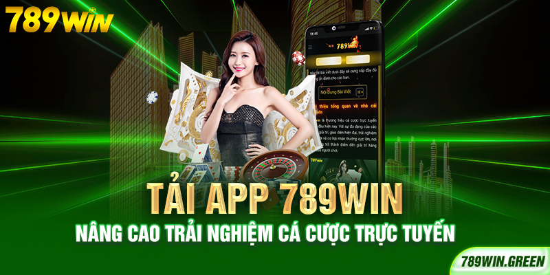 Tải App 789win – Nâng Cao Trải Nghiệm Cá Cược Trực Tuyến